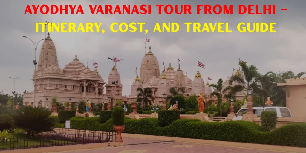 Ayodhya Varanasi Tour from Delhi
