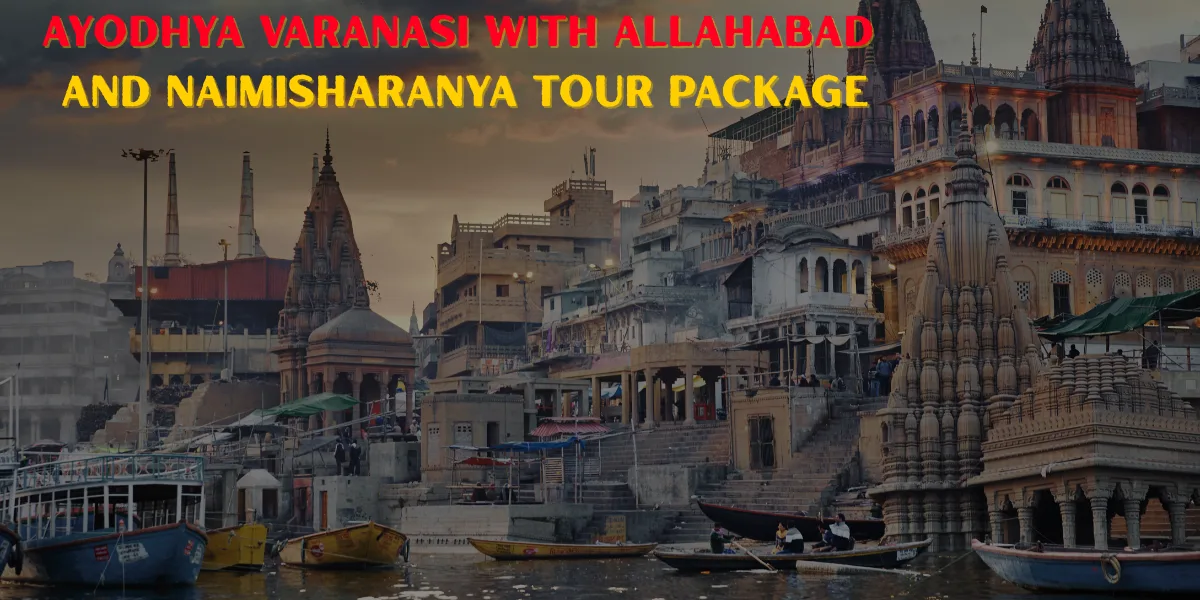 Ayodhya Varanasi with Allahabad and Naimisharanya Tour Package