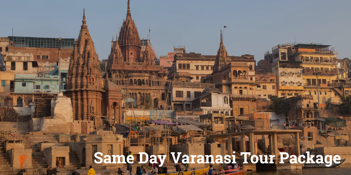 Same Day Varanasi Tour Package_