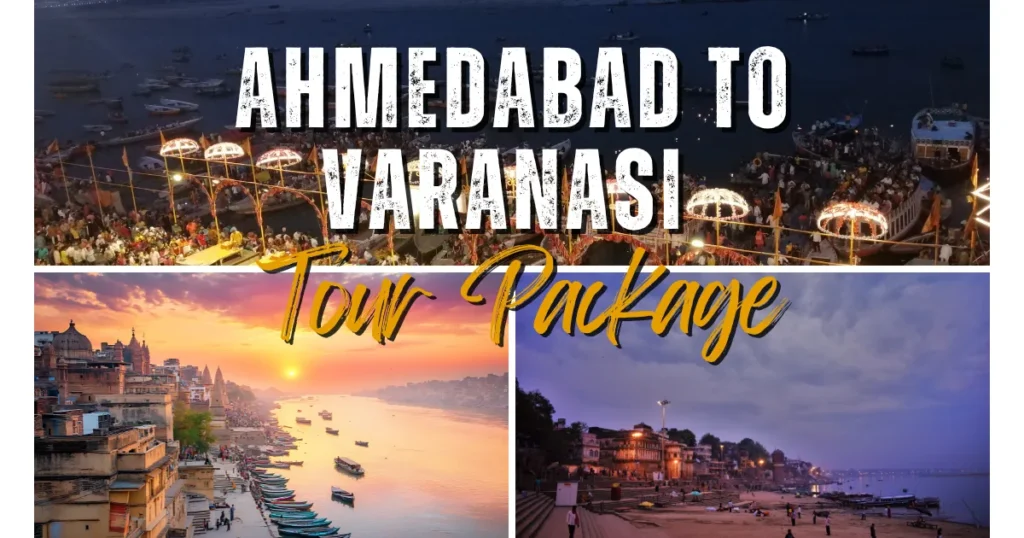Ahmedabad to Varanasi Tour Package