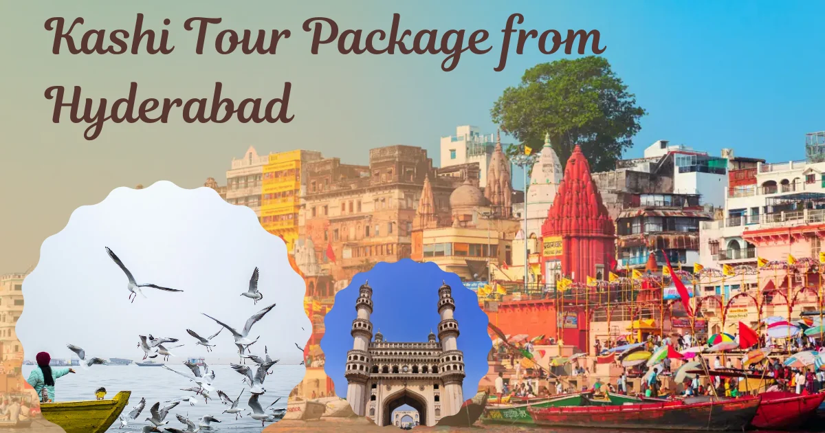 Kashi Tour Package from Hyderabad