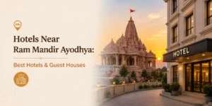 Hotels Near Ram Mandir Ayodhya – Best Hotels and Guest Houses for Comfortable Stay Near Shri Ram Janmabhoomi Temple