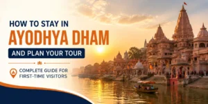 How to stay in Ayodhya Dham and plan your tour with Ram Mandir and Saryu Ghat travel guide