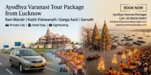 Ayodhya Varanasi Tour Package from Lucknow covering Ram Mandir and Kashi Vishwanath Temple